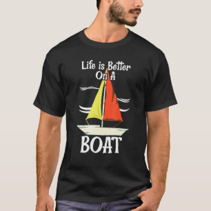 Mens Life Is Better On The Boat Captain Sailboat T-Shirt