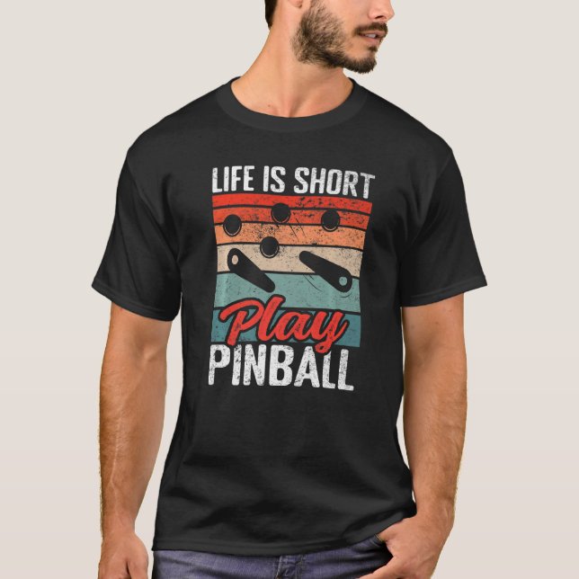 Mens Life is short play pinball Retro Pinball arca T-Shirt (Front)