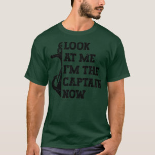 Mens look at me I'm the captain now sea captain  T-Shirt