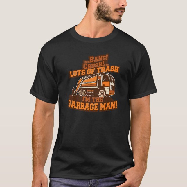 Mens Lots of trash I'm the Garbage man trash Recyc T-Shirt (Front)