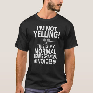 Mens Loud Tennis Grandpa  Im Not Yelling Tennis Gr T-Shirt