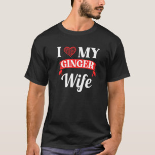 Mens Love My Ginger Wife Red Head Irish Redhead Hu T-Shirt