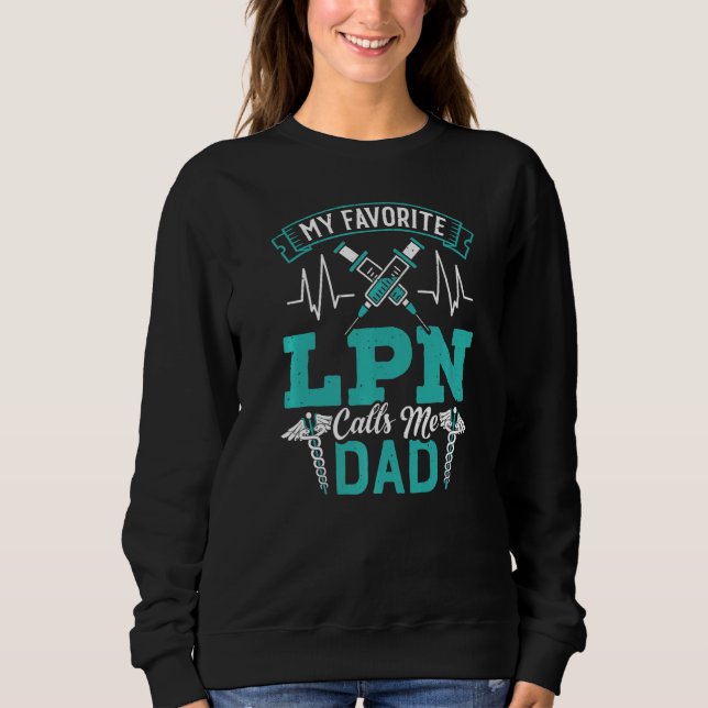 Mens LPN Calls Me Dad  Medical Nursing Licensed Pr Sweatshirt (Front)