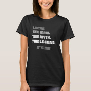 Mens Lucas The Man The Myth The Legend It s Me out T-Shirt