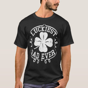 Mens Luckiest Dad Ever Funny St Patricks Day Dadd T-Shirt
