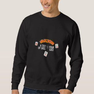 Mens Mahjong A Test Of Skill Versus Your Luck Reti Sweatshirt