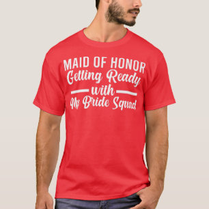 Mens maid honour getting bride squad bride team  T-Shirt