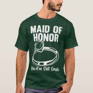 Mens maid of honour note single bride team T-Shirt