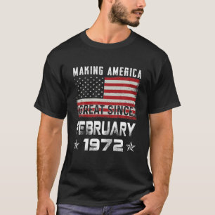 Mens Making America Great Since February 1972 Bday T-Shirt