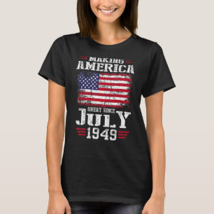 Mens Making America Great Since July 1949 Birthday T-Shirt