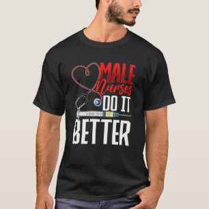 Mens Male Nurses Do It Better Nursing Nurses Day T-Shirt