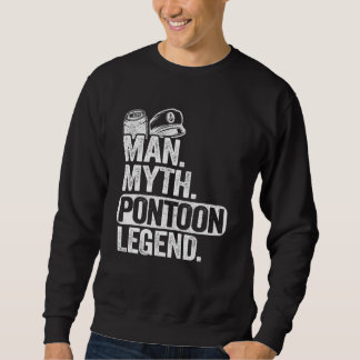 Mens Man Myth Pontoon Legend Dad Grandpa Pontoon B Sweatshirt