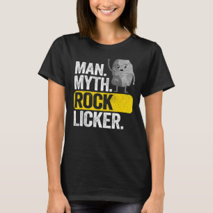 Mens Man Myth Rock Licker Dad Grandpa Geology Joke T-Shirt