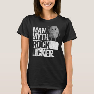 Mens Man Myth Rock Licker Dad Grandpa Geology Joke T-Shirt