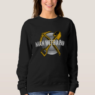 Mens Man With A Pan Gold Digging Panning Prospecti Sweatshirt