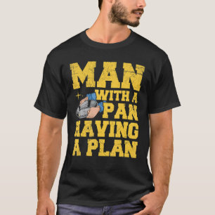 Mens Man with a pan having a plan Quote for a Gold T-Shirt