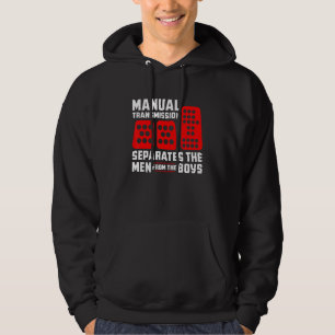 Mens Manual Transmission Separates Men from Boys C Hoodie