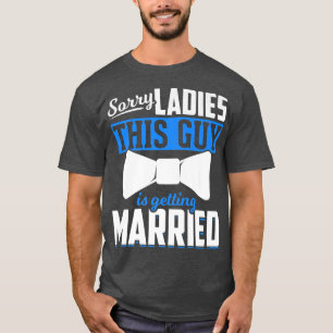 Mens Marriage Sorry Ladies Wedding Groom Funny Bac T-Shirt