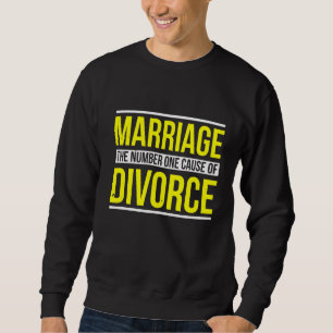 Mens Marriage The Number One Cause Of Divorce Par Sweatshirt