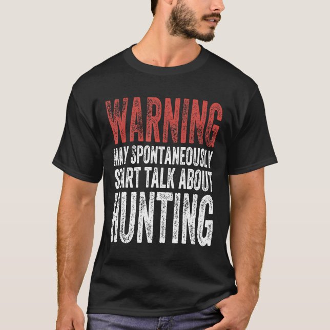 Mens May Spontaneously Talk About Hunting  Hunter  T-Shirt (Front)