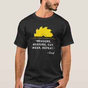 Mens Measure Cut Swear Repeat, Woodworking Carpent T-Shirt