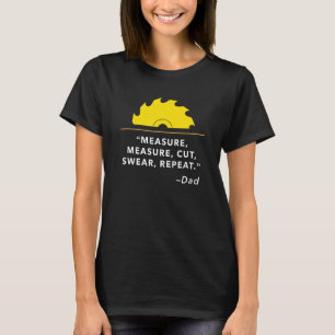 Mens Measure Cut Swear Repeat, Woodworking Carpent T-Shirt