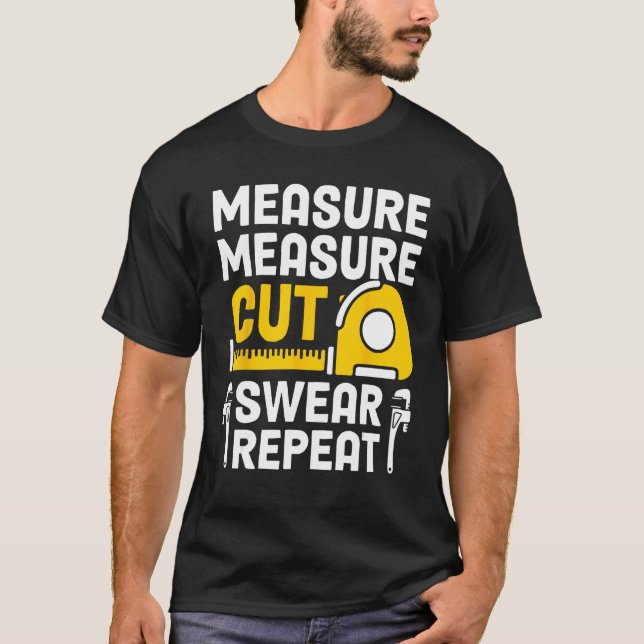Mens Measure Measure Cut Swear Repeat Funny Woodwo T-Shirt (Front)