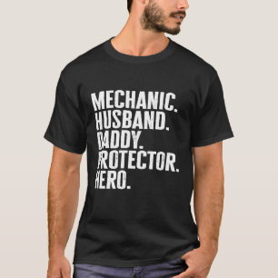 Mens Mechanic Husband Daddy Protector Hero For Dad T-Shirt