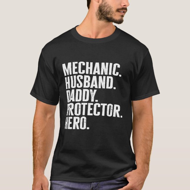 Mens Mechanic Husband Daddy Protector Hero For Dad T-Shirt (Front)