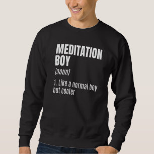 Mens Meditation Boy Noun Meditate Meditation Relax Sweatshirt