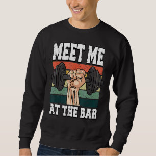 Mens Meet Me At The Bar Weightlifting Fitness Gym Sweatshirt