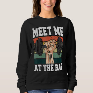 Mens Meet Me At The Bar Weightlifting Fitness Gym Sweatshirt