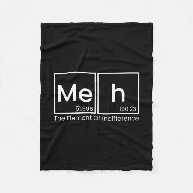 Mens meh the element of indifference funny fleece blanket (Front)