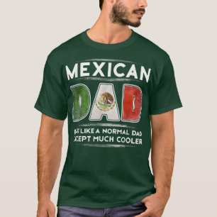 Mens Meican Dad is Much Cooler Father's Day Flag T-Shirt