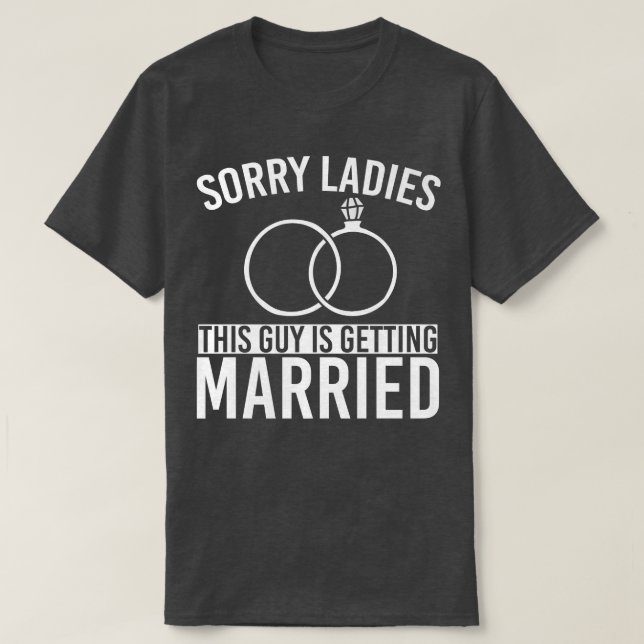 Mens Men Sorry Ladies Marriage Groom Funny Bachelo T-Shirt (Design Front)