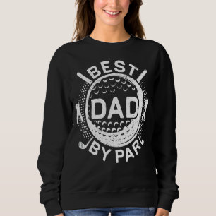 Mens Mens Best Dad By Par  Golf  Father's Day Sweatshirt