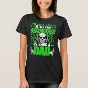 Mens Mens Better Than Mechanic Is Being A Dad  Aut T-Shirt