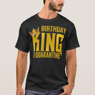 Mens Men's Birthday King In Quarantine Party Gift  T-Shirt