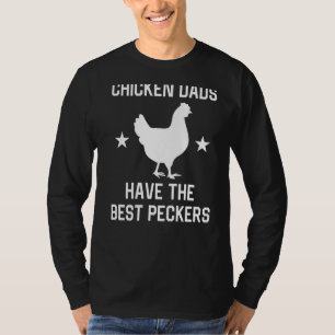 Mens Mens Chicken Dads Have The Best Peckers Mens T-Shirt