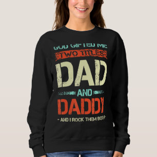 Mens Mens God Ed Me Two Titles Dad And Daddy Fathe Sweatshirt