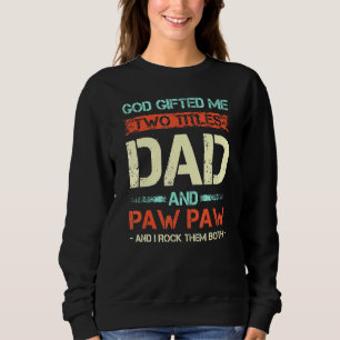 Mens Mens God Ed Me Two Titles Dad And Paw Paw Fat Sweatshirt