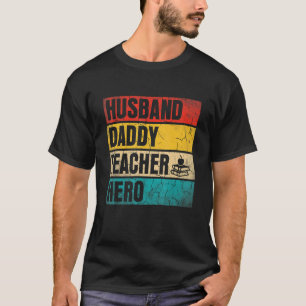 Mens Mens Husband Daddy Teacher Hero Father's Day T-Shirt