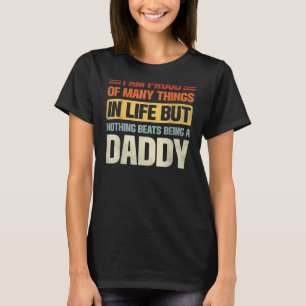Mens Mens I Am Proud Of Being A Daddy Daddy T-Shirt