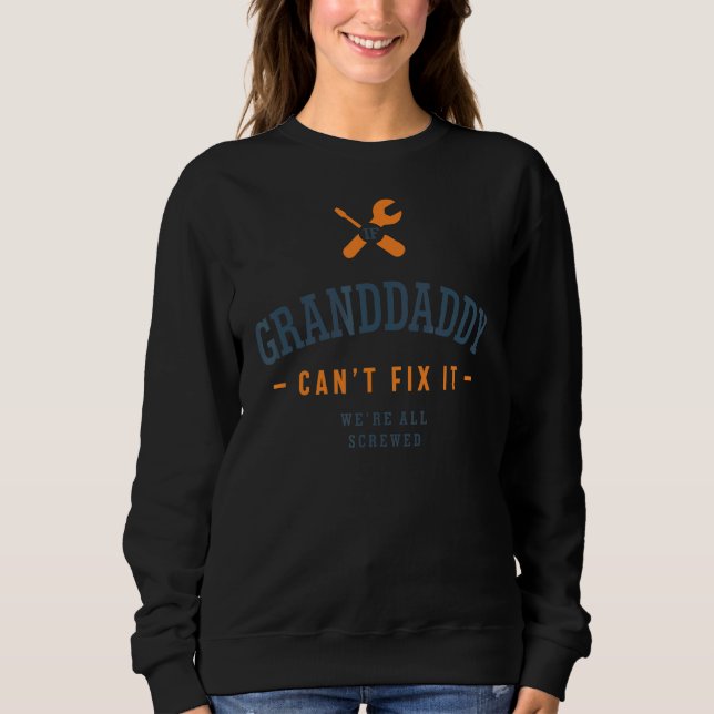 Mens Mens If Granddaddy Can't Fix It We're All Scr Sweatshirt (Front)