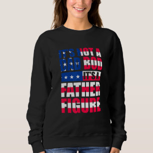 Mens Mens Its Not A Dad Bod Its A Father Figure Us Sweatshirt