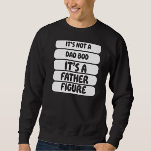 Mens Mens Itu2019s Not A Dad Bod Itu2019s A Father Sweatshirt