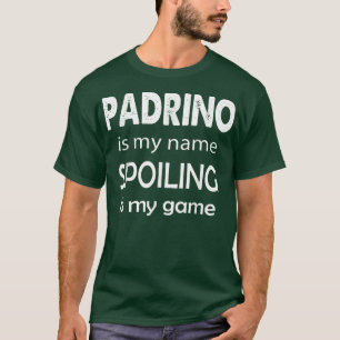 Mens Mens Padrino Is My Name Special Grandpa Grand T-Shirt