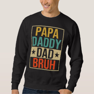 Mens Mens Papa Daddy Dad Bruh Father's Day Sweatshirt