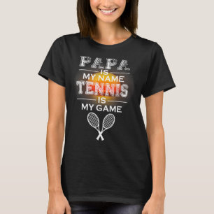 Mens Mens Papa Is My Name Tennis Is My Game Father T-Shirt