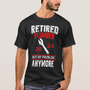 Mens Mens Retired Plumber 2024 Not My Problem Anym T-Shirt